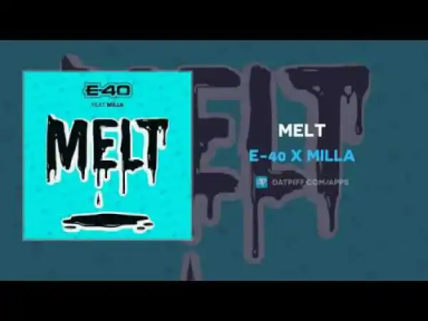 E-40 x Milla - Melt